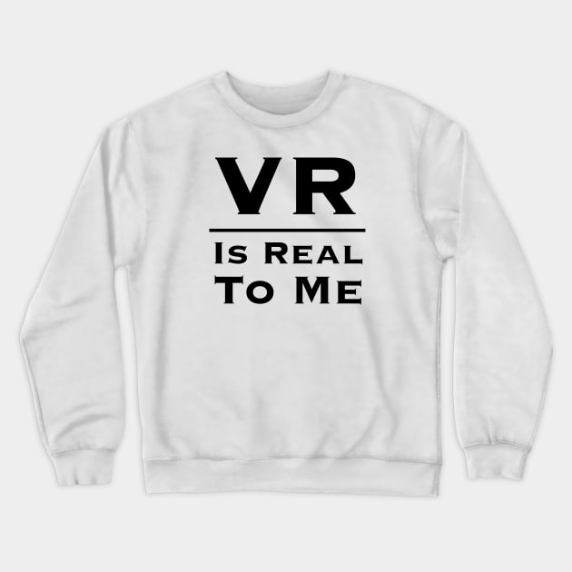 Vr Crewneck Sweatshirt by HobbyAndArt